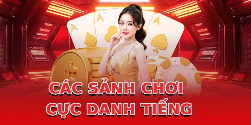 cac-sanh-choi-cuc-danh-tieng