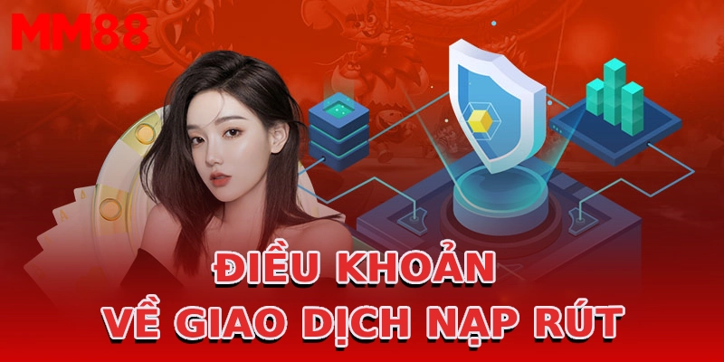 dieu-khoan-ve-giao-dich-nap-rut